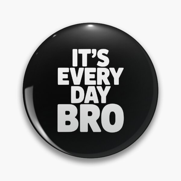 Item preview, It's Every Day Bro designed and sold by Frank Ring.