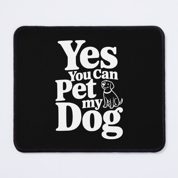 Item preview, Yes You Can Pet My Dog designed and sold by Frank Ring.