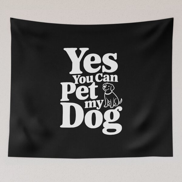 Item preview, Yes You Can Pet My Dog designed and sold by Frank Ring.