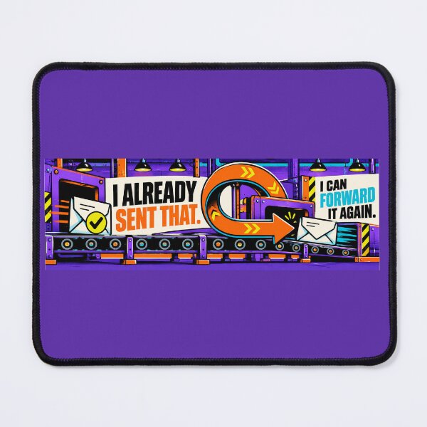 Item preview, I Already Sent That – Funny Administrative Professional Desk Mat designed and sold by astersgraphics.
