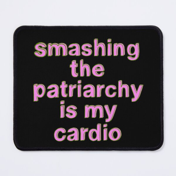 Item preview, smashing the patriarchy is my cardio designed and sold by IHateDumplings.