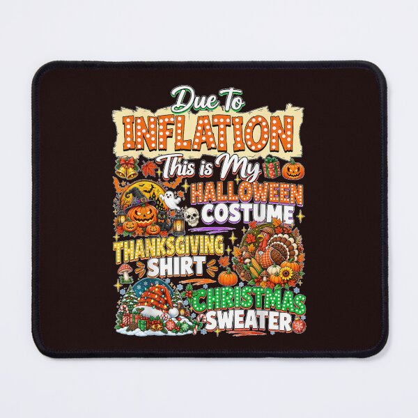 Item preview, Due to Inflation This is My Halloween Thanksgiving Christmas designed and sold by JolinChinn.