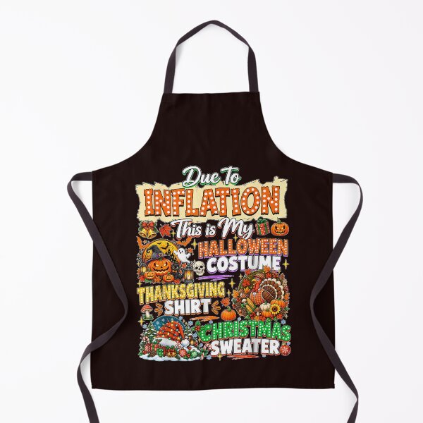 Item preview, Due to Inflation This is My Halloween Thanksgiving Christmas designed and sold by JolinChinn.
