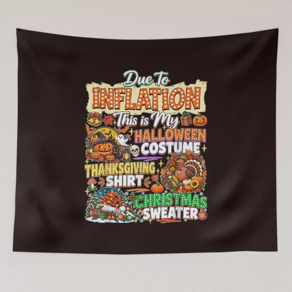 Item preview, Due to Inflation This is My Halloween Thanksgiving Christmas designed and sold by JolinChinn.