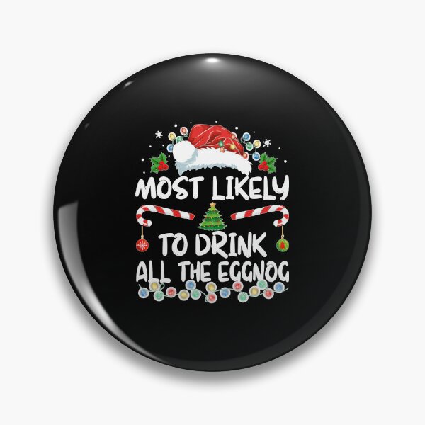 Item preview, Most Likely to Drink All The Eggnog Christmas Eggnog designed and sold by Chaya Reid.