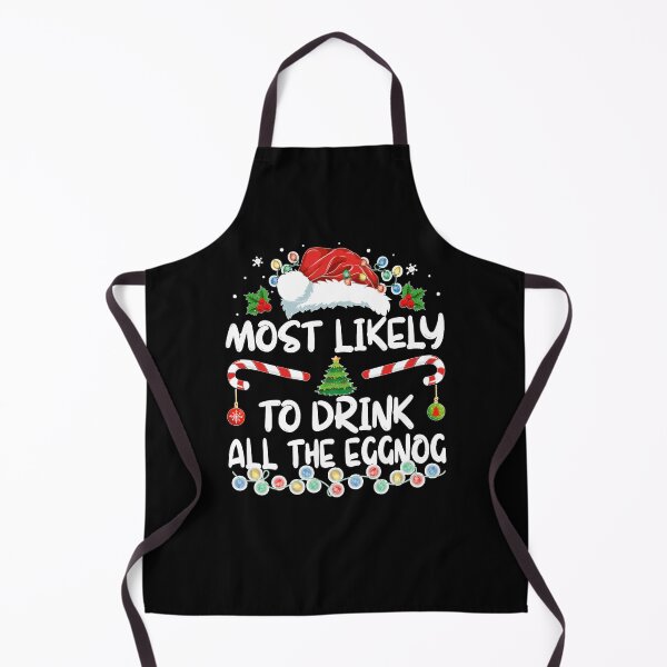 Item preview, Most Likely to Drink All The Eggnog Christmas Eggnog designed and sold by Chaya Reid.