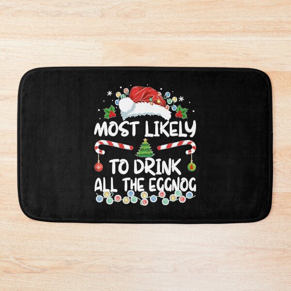 Item preview, Most Likely to Drink All The Eggnog Christmas Eggnog designed and sold by Chaya Reid.