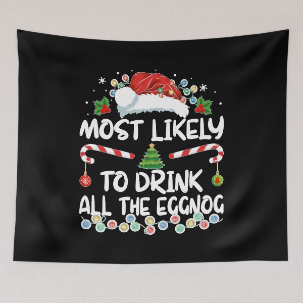 Item preview, Most Likely to Drink All The Eggnog Christmas Eggnog designed and sold by Chaya Reid.