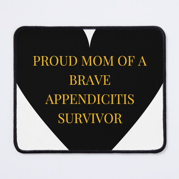 Item preview, Proud Mom of a Brave Appendicitis Survivor designed and sold by TheIconSmith.