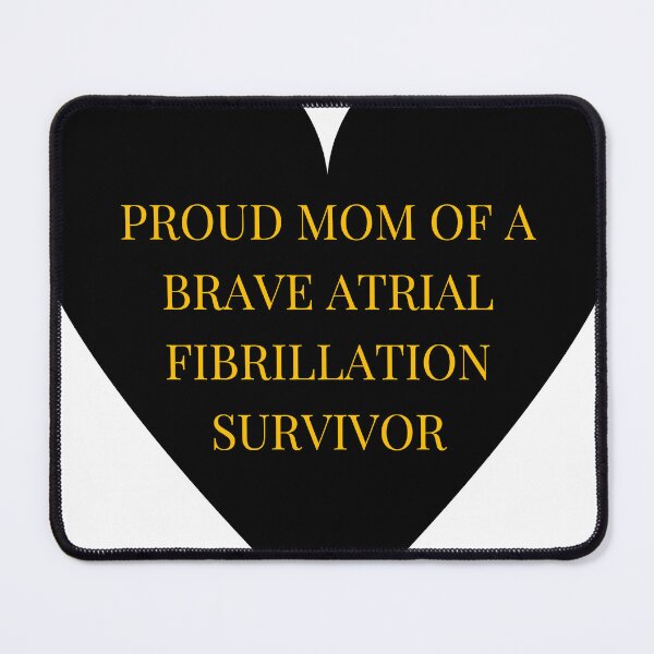 Item preview, Proud Mom of a Brave Atrial Fibrillation Survivor designed and sold by TheIconSmith.