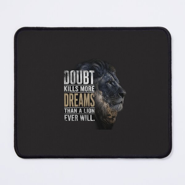Item preview, Doubt Kills More Dreams Than A Lion Ever Will Motivational Quote Design designed and sold by Bennie Singh.