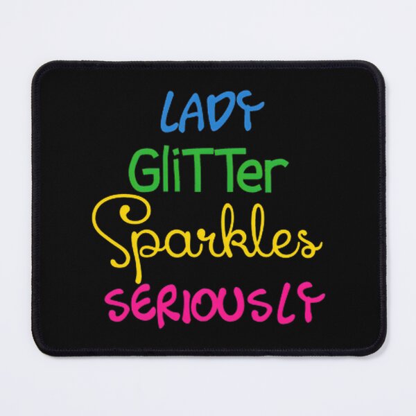 Item preview, Lady Glitter Sparkles Seriously - Fun and Sparkly Inspirational Design designed and sold by V1cent V4nGogh.