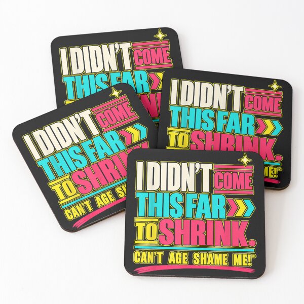 Item preview, I Didn't Come This Far to Shrink – Celebrating Life and Age designed and sold by InkStormPro.