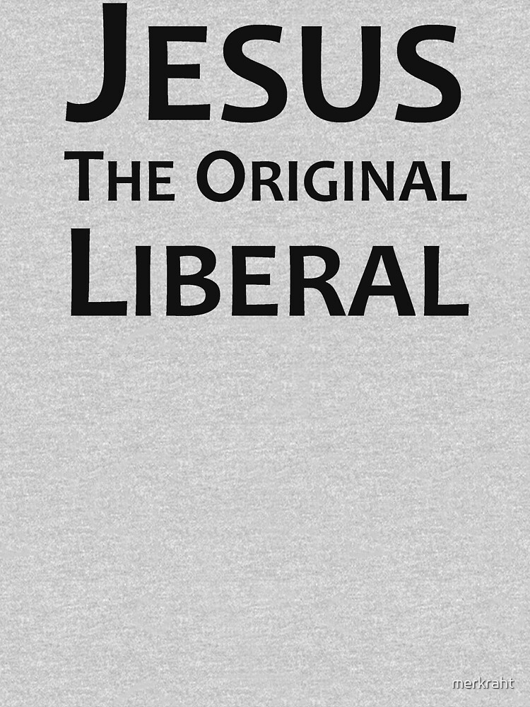"Christian Democrats Gifts Jesus the Original Liberal Gift Ideas for