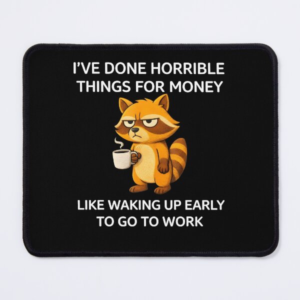 Item preview, I've Done Horrible Things for Money Work Humor Raccoon designed and sold by cerima.
