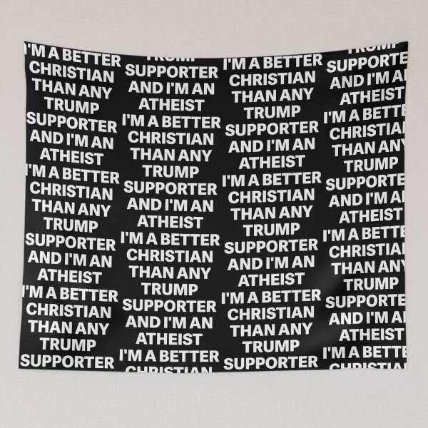 Item preview, I'm a Better Christian Than Any Trump Supporter Atheist Statement designed and sold by ostenlee.