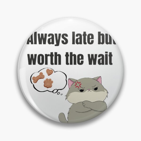 Item preview, Grumpy Chubby Cat: Always Late But Worth The Wait designed and sold by uniqueTee-Arts.