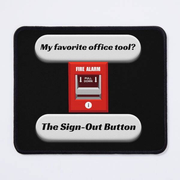 Item preview, My Favorite Office Tool The Sign Out Button Funny Fire Alarm Meme designed and sold by Annekkecreative.