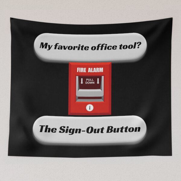 Item preview, My Favorite Office Tool The Sign Out Button Funny Fire Alarm Meme designed and sold by Annekkecreative.