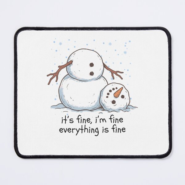 Item preview, It's Fine I'm Fine Snowman Winter Mental Health designed and sold by cerima.