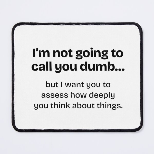 Item preview, I’m not gonna call you dumb… designed and sold by SamzShopppe.