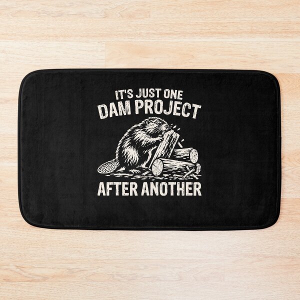 Item preview, It's Just One Dam Project After Another Beaver Humor designed and sold by OddPopARt.