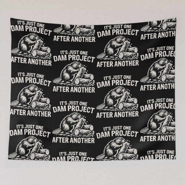 Item preview, It's Just One Dam Project After Another Beaver Humor designed and sold by OddPopARt.