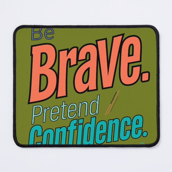 Item preview, Be Brave. Pretend Confidence designed and sold by Geordesign.