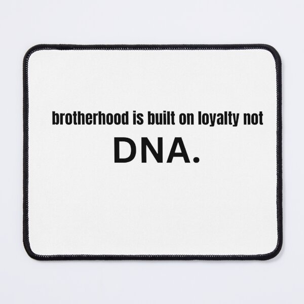 Item preview, Brotherhood Is Built On Loyalty Not DNA designed and sold by Mr besho.