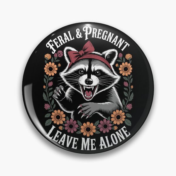 Item preview, FERAL & PREGNANT LEAVE ME ALONE designed and sold by jkrphoto.