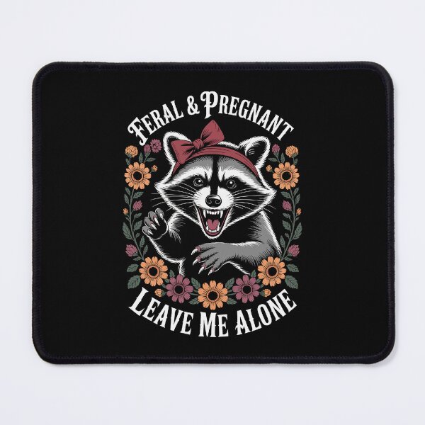 Item preview, FERAL & PREGNANT LEAVE ME ALONE designed and sold by jkrphoto.