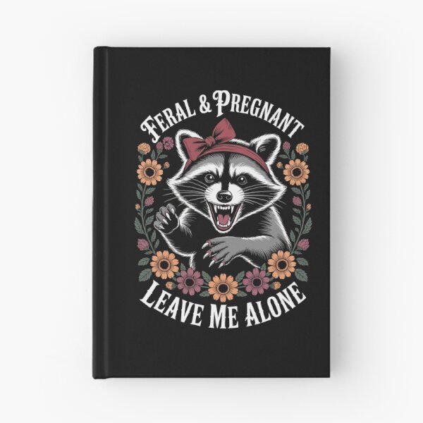 Item preview, FERAL & PREGNANT LEAVE ME ALONE designed and sold by jkrphoto.
