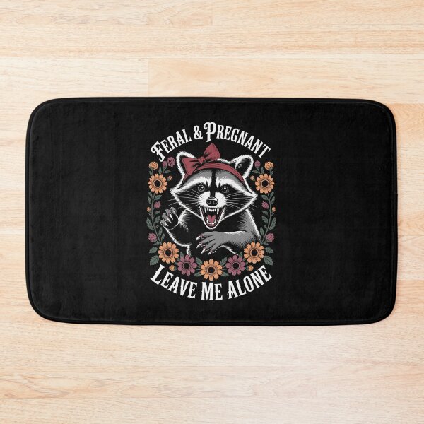Item preview, FERAL & PREGNANT LEAVE ME ALONE designed and sold by jkrphoto.