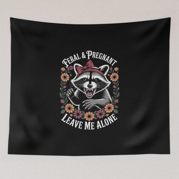 Item preview, FERAL & PREGNANT LEAVE ME ALONE designed and sold by jkrphoto.