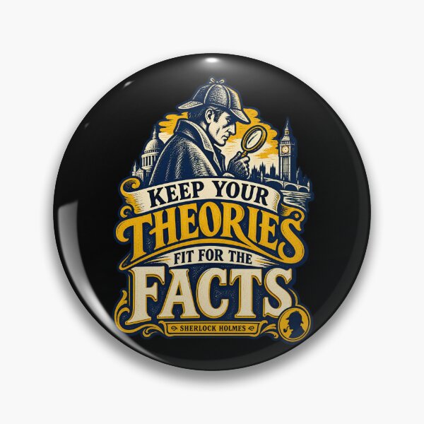 Item preview, Sherlock Holmes: Keep Your Theories Fit the Facts designed and sold by Fenay Designs.