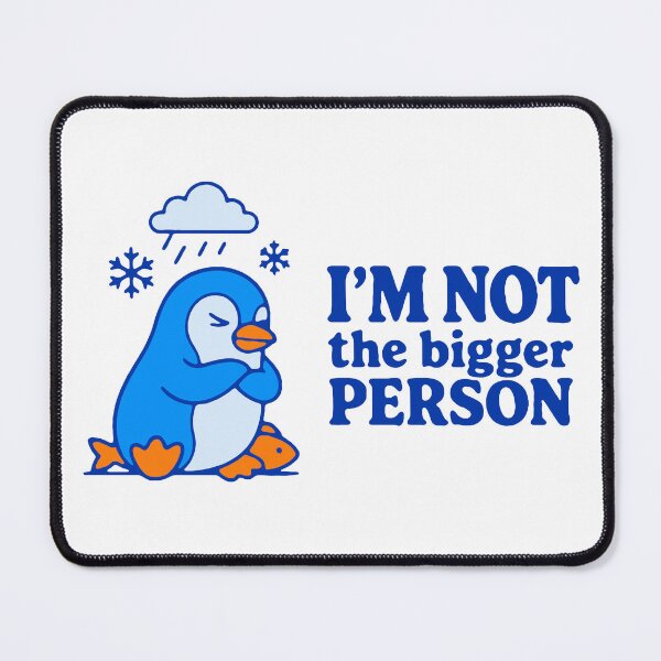 Item preview, I'm not the bigger person - funny stubborn penguin sarcasm gift designed and sold by GagShots.