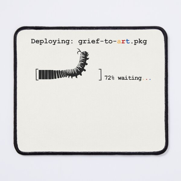 Item preview, Deploying: grief-to-art.pkg | Dark Ink designed and sold by EntangledRhyme.