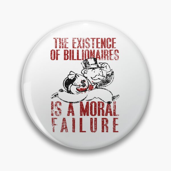 Item preview, the existence of billionaires is a moral failure (eat the rich) designed and sold by remerasnerdas.