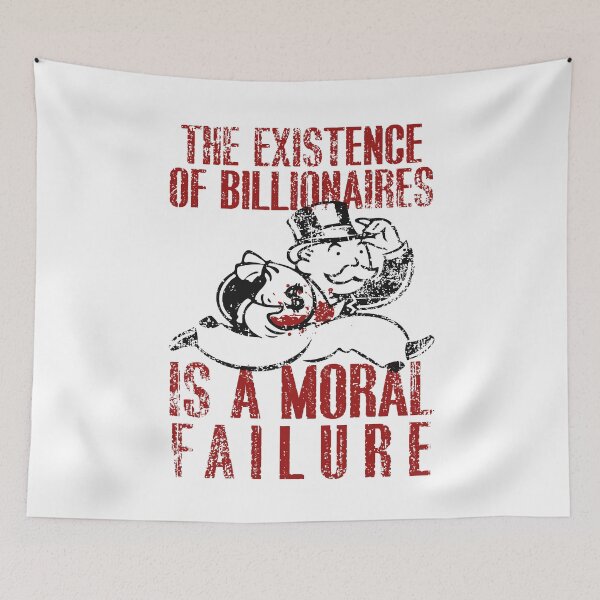 Item preview, the existence of billionaires is a moral failure (eat the rich) designed and sold by remerasnerdas.