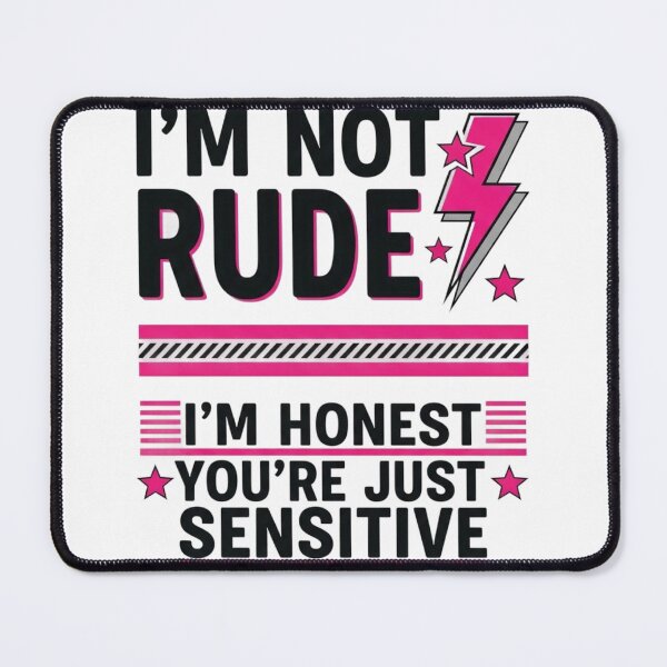 Item preview, Im not rude, I'm honest, your just sensitive designed and sold by Static Angel.