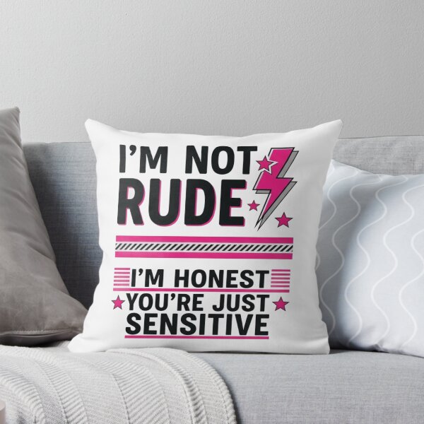 Item preview, Im not rude, I'm honest, your just sensitive designed and sold by Static Angel.