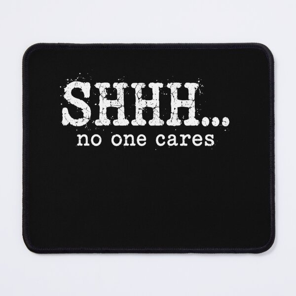 Item preview, shhh no one cares vintage grunge sarcastic quote designed and sold by anapldv.
