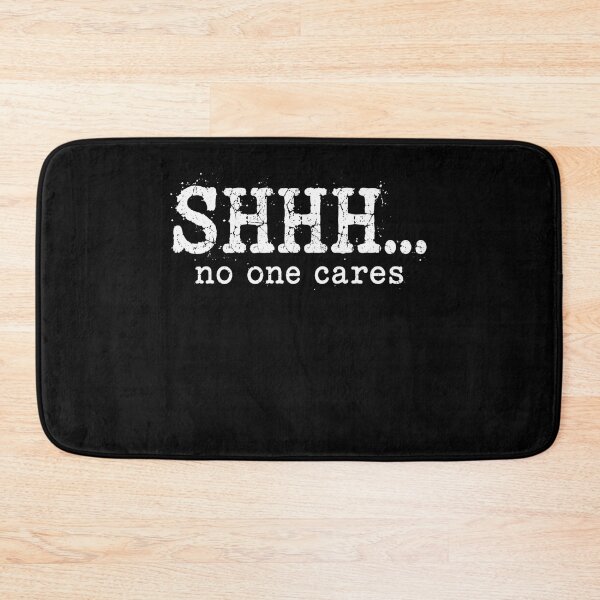 Item preview, shhh no one cares vintage grunge sarcastic quote designed and sold by anapldv.