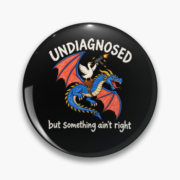 Item preview, Goose Dragon Undiagnosed But Something Ain’t Right Humor Meme designed and sold by LASTIQUE-dd.