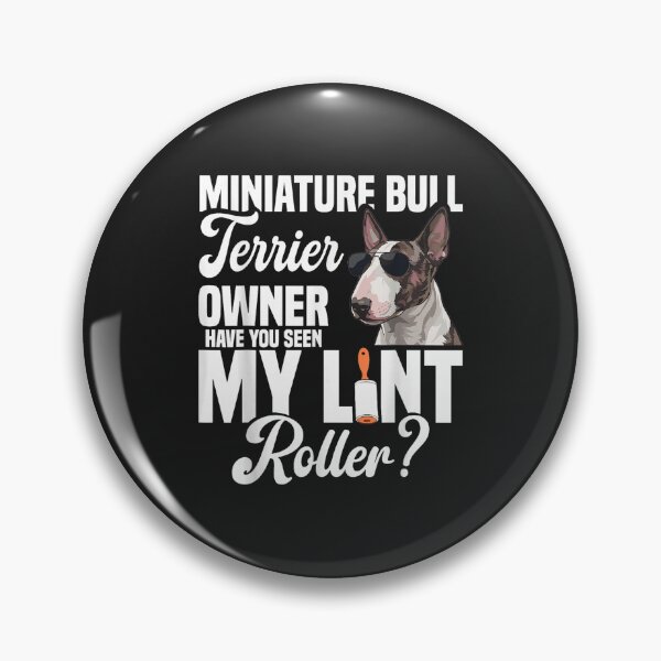 Item preview, Miniature Bull Terrier Owner Have You Seen My Lint Roller Funny Dog designed and sold by abig-eiyana.
