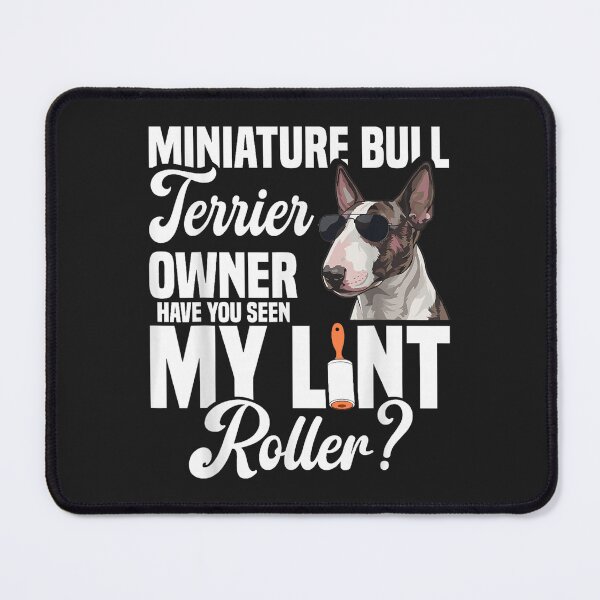 Item preview, Miniature Bull Terrier Owner Have You Seen My Lint Roller Funny Dog designed and sold by abig-eiyana.