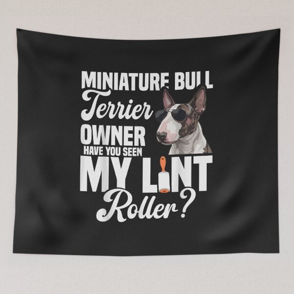 Item preview, Miniature Bull Terrier Owner Have You Seen My Lint Roller Funny Dog designed and sold by abig-eiyana.
