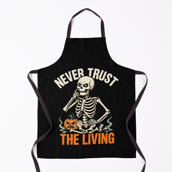 Item preview, Never Trust The Living Sarcastic Skeleton Halloween Gift designed and sold by Say It With Ink.