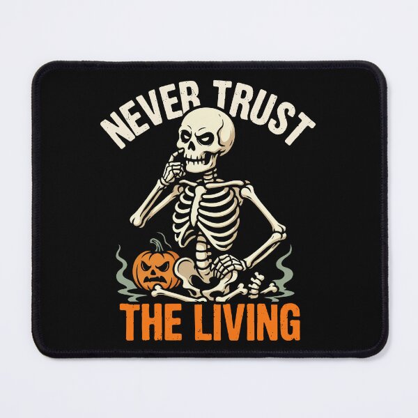 Item preview, Never Trust The Living Sarcastic Skeleton Halloween Gift designed and sold by Say It With Ink.