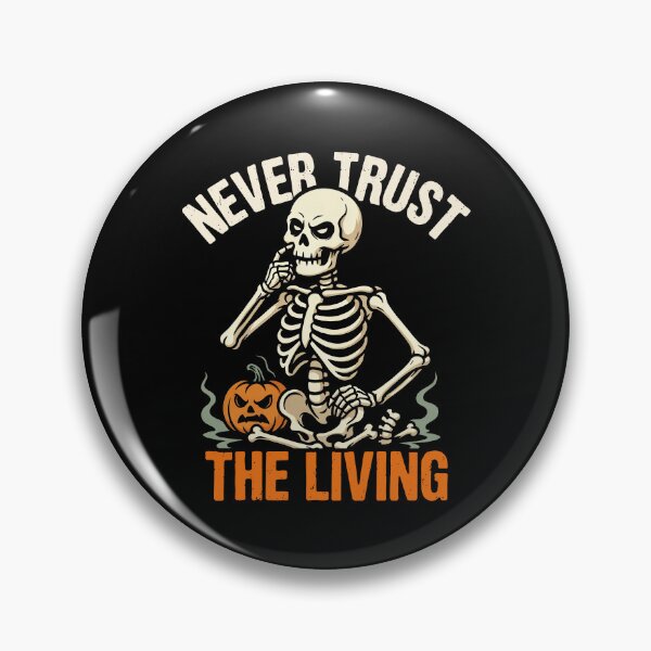 Item preview, Never Trust The Living Sarcastic Skeleton Halloween Gift designed and sold by Say It With Ink.
